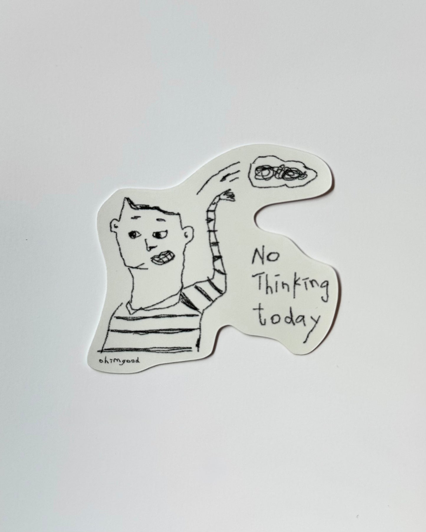 Vinyl Sticker - No Thinking Today