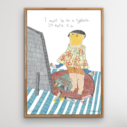 Print - I want to be a lightbulb. I’ll make it so.