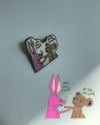 Enamel Pin - No you are weird