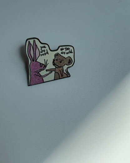 Enamel Pin - No you are weird