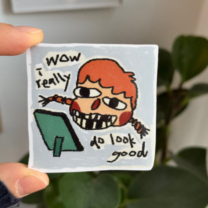 ‘Wow I Really Do Look Good’ Vinyl Sticker